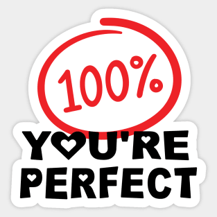 100% You Are Perfect for anniversary, relationship and valentine Sticker